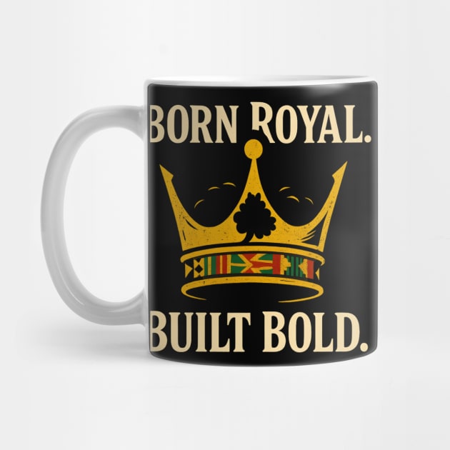 Born Royal. Built Bold by Roots In Royalty